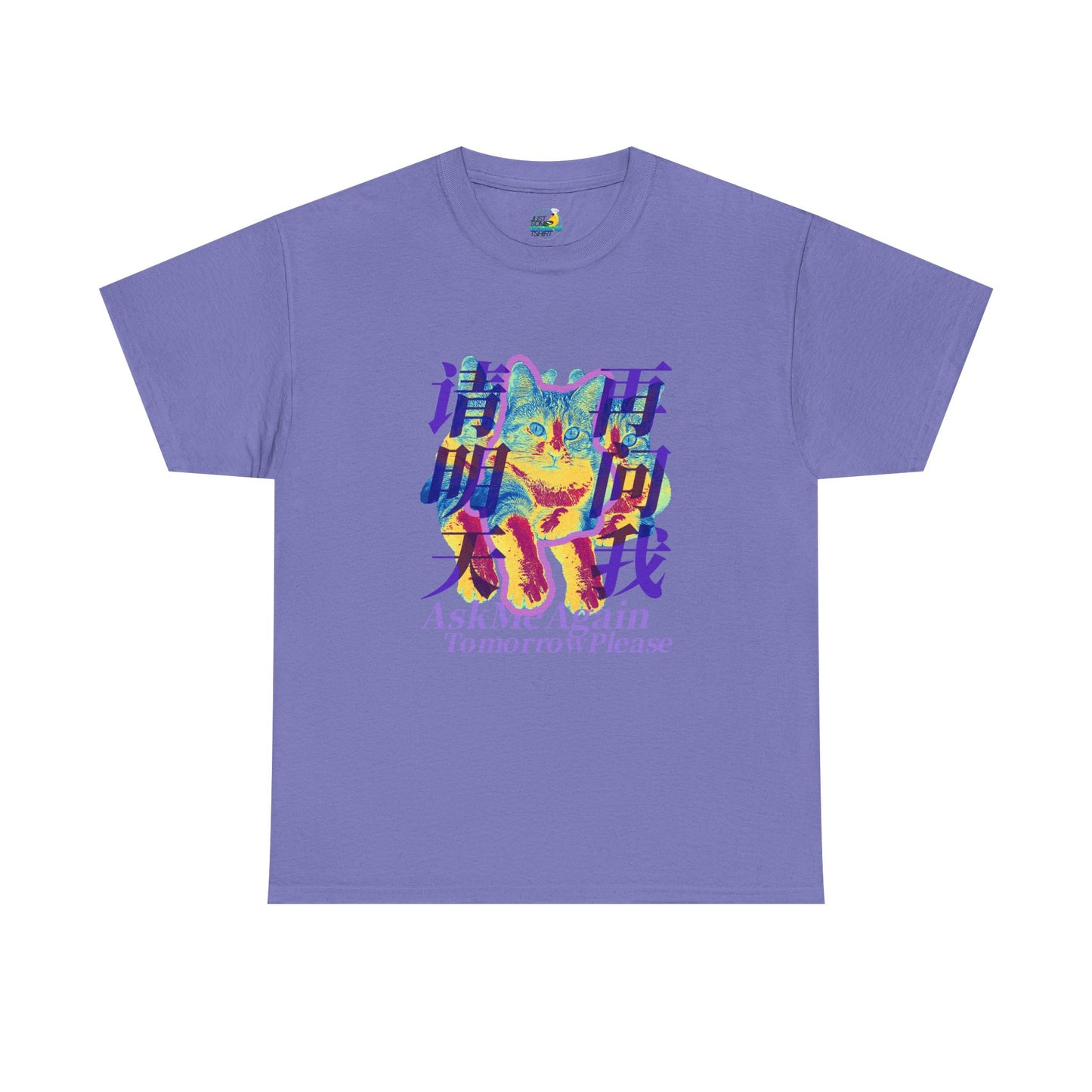 Ask Me Again Tomorrow Please Unisex Heavy Cotton Tee