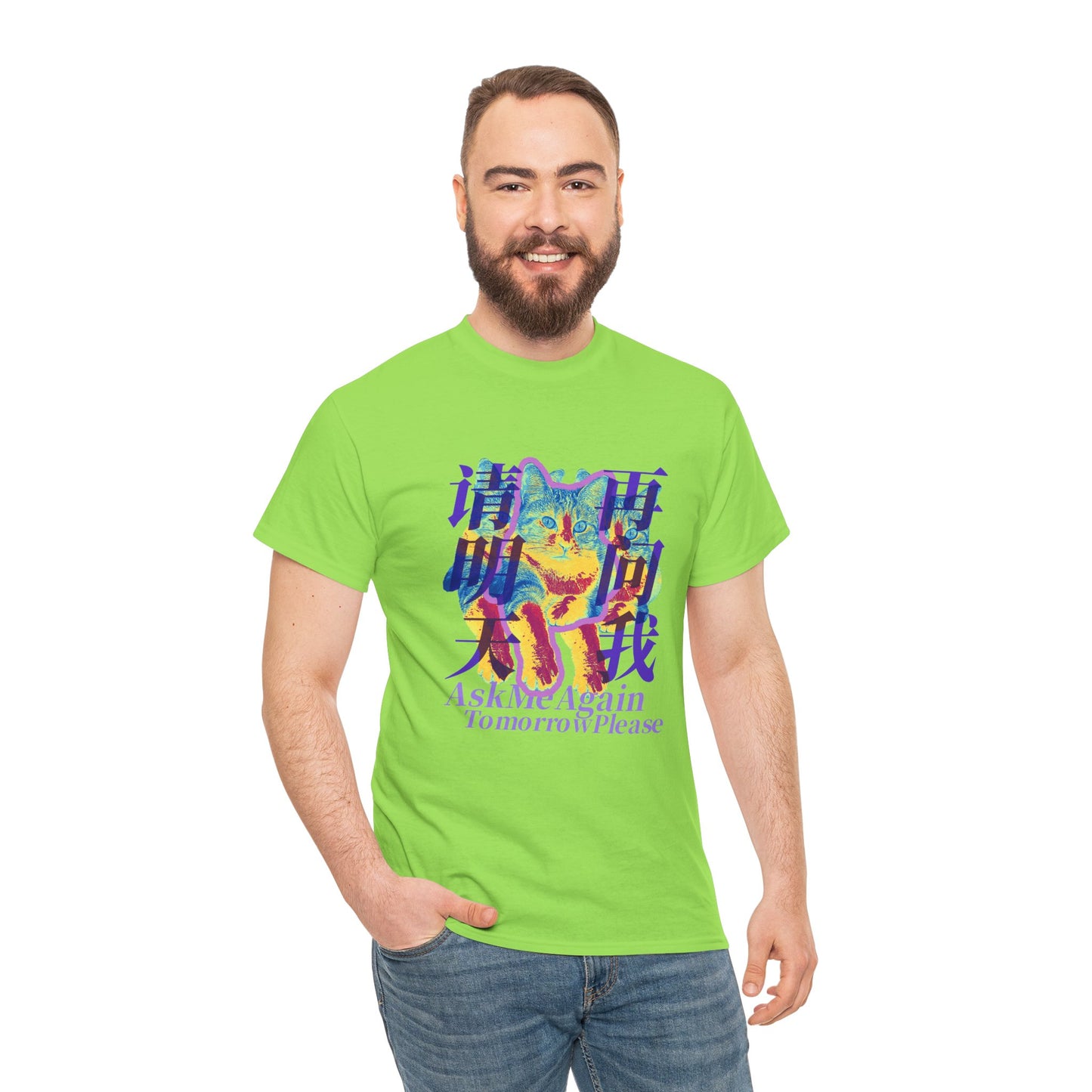 Ask Me Again Tomorrow Please Unisex Heavy Cotton Tee