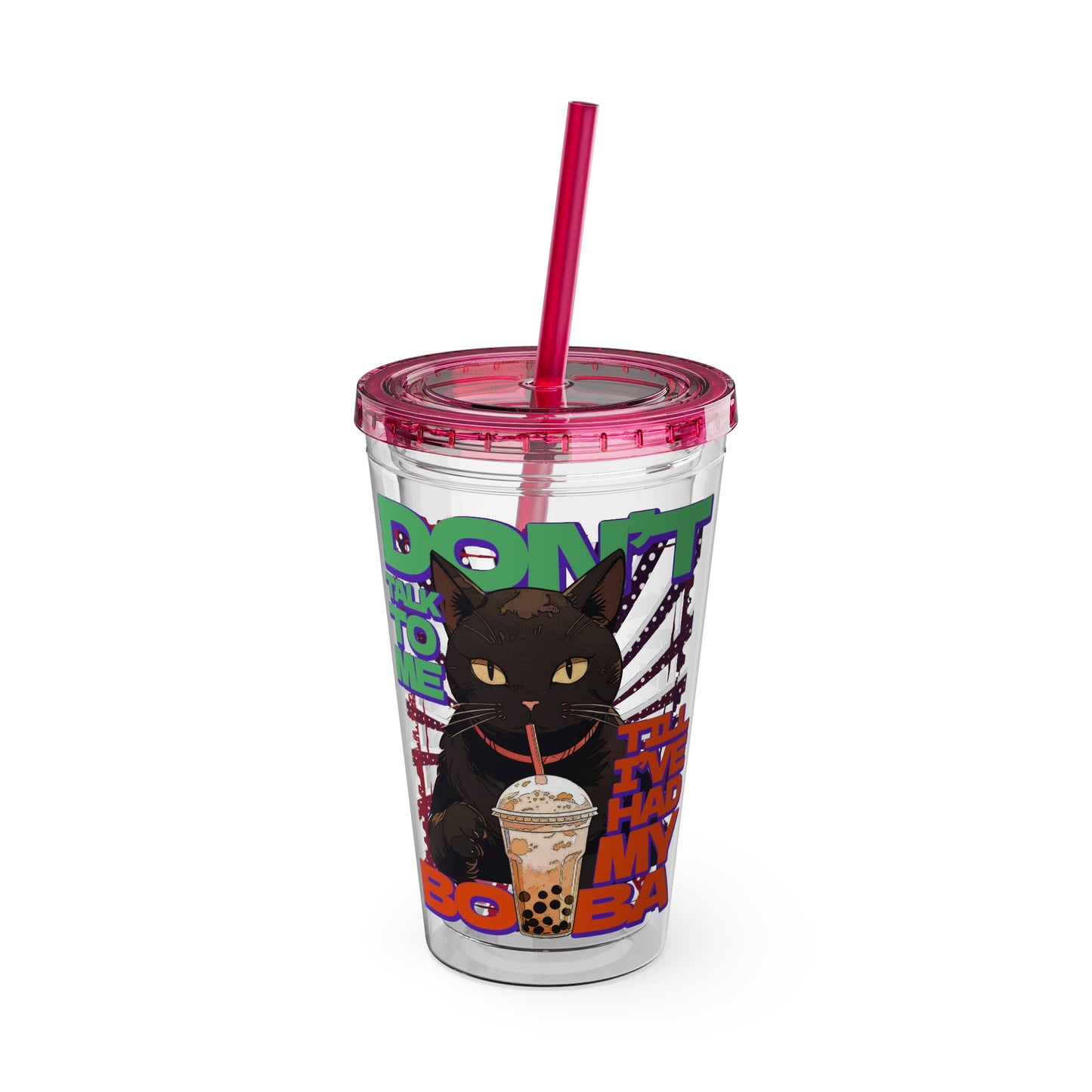 Don't Talk To Me Till I've Had My BOBA Tumbler 16oz