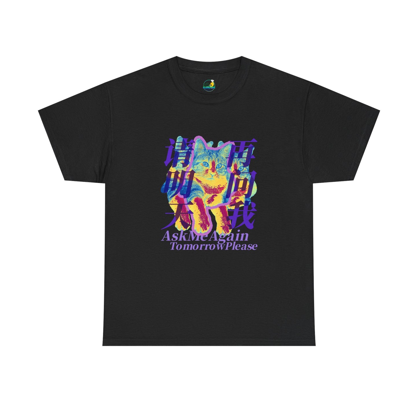 Ask Me Again Tomorrow Please Unisex Heavy Cotton Tee