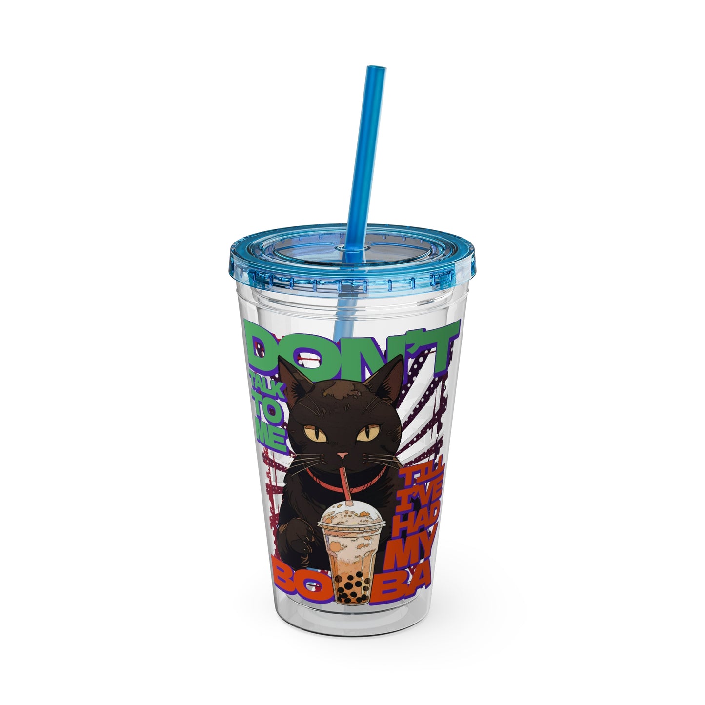 Don't Talk To Me Till I've Had My BOBA Tumbler 16oz