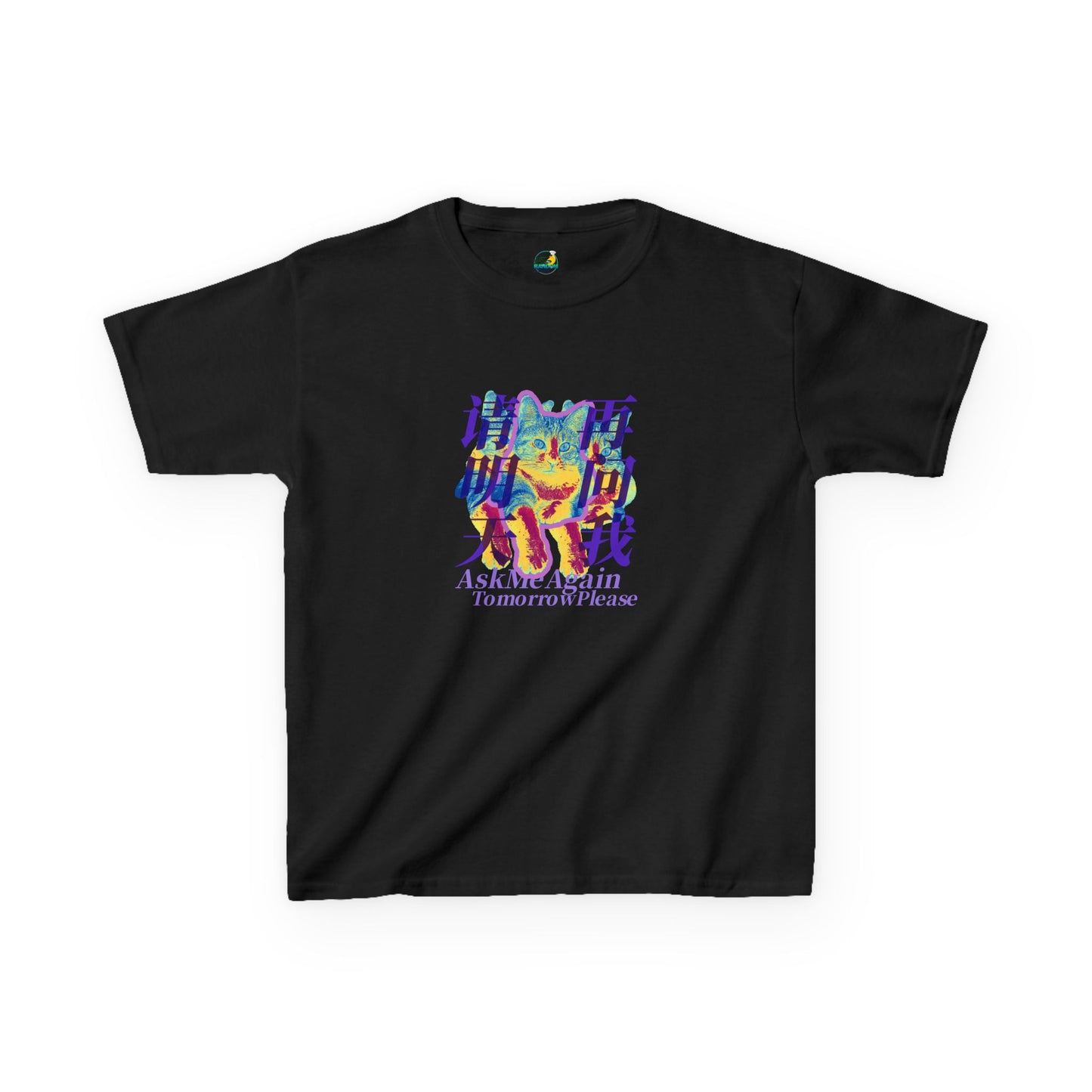 Ask Me Again Tomorrow Please (For Kids) Unisex Heavy Cotton Tee