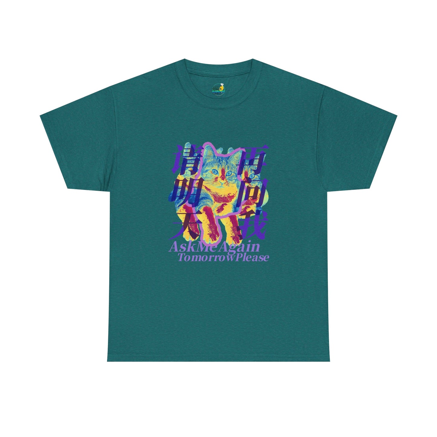 Ask Me Again Tomorrow Please Unisex Heavy Cotton Tee