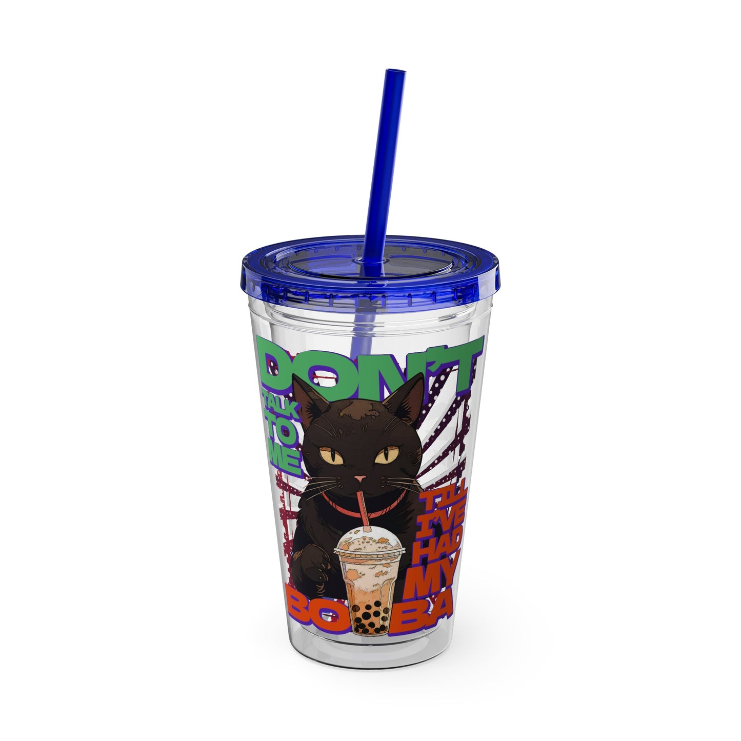 Don't Talk To Me Till I've Had My BOBA Tumbler 16oz