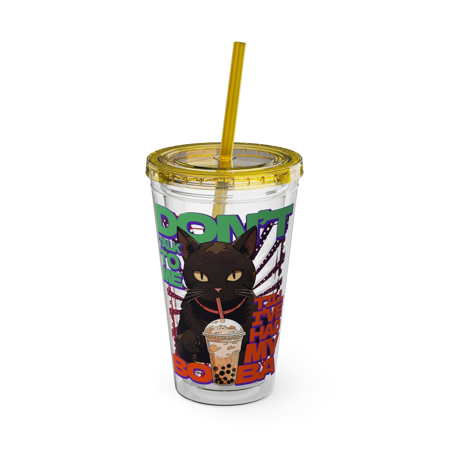 Don't Talk To Me Till I've Had My BOBA Tumbler 16oz