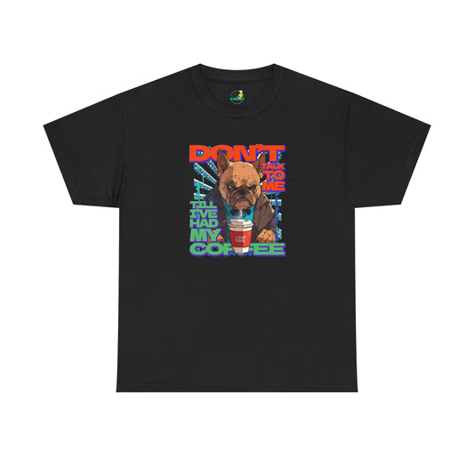 Copy of Don't Talk To Me Till I've Had My COFFEE【English】Unisex Heavy Cotton Tee